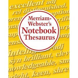 Merriam-Webster's Notebook Thesaurus -- Merriam-Webster